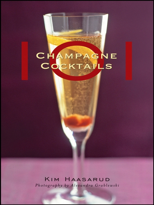 Title details for 101 Champagne Cocktails by Kim Haasarud - Available